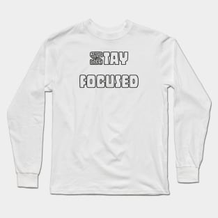 Stay Focused Long Sleeve T-Shirt